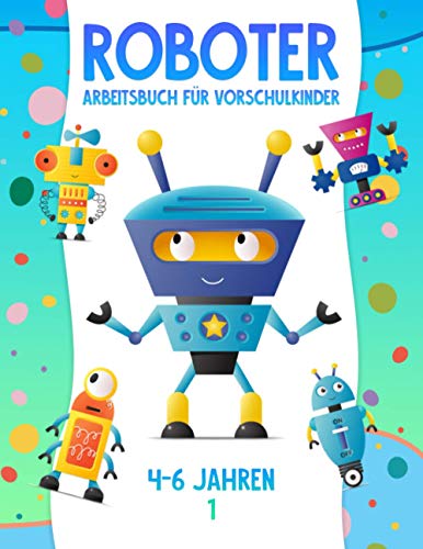 Roboter-Arbeitsbuch für Vorschulkinder 4-6 Jahren 1 Roboter-Arbeitsbuch für Vorschulkinder 4-6 Jahren 1 von Independently published