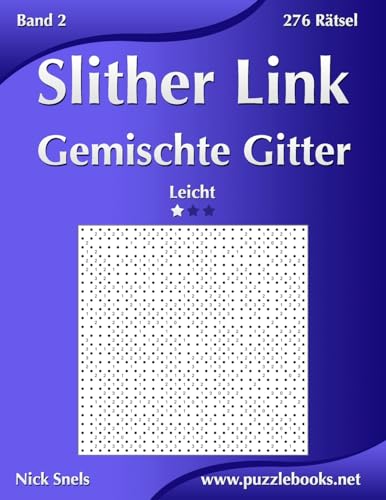Slither Link Gemischte Gitter - Leicht - Band 2 - 276 Rätsel Slither Link Gemischte Gitter - Leicht - Band 2 - 276 Rätsel