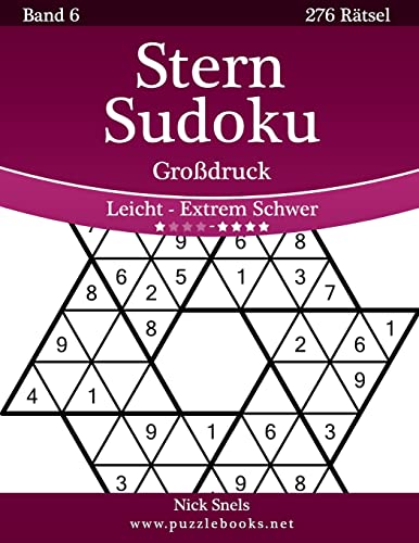 Stern Sudoku Großdruck - Leicht bis Extrem Schwer - Band 6 - 276 Rätsel Stern Sudoku Großdruck - Leicht bis Extrem Schwer - Band 6 - 276 Rätsel