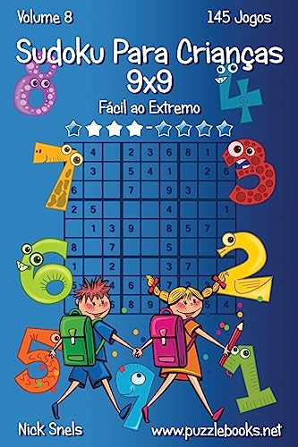 Sudoku Clássico Para Crianças 9x9 - Fácil ao Extremo - Volume 8 - 145 Jogos (Sudoku Para Crianças, Band 8)