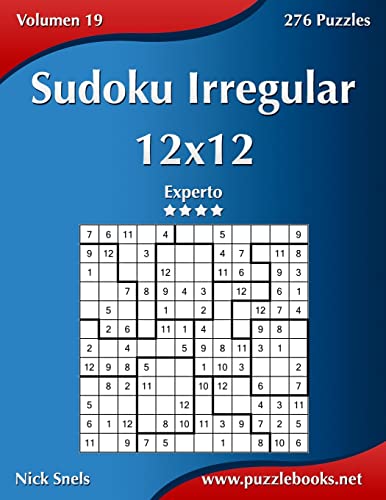 Sudoku Irregular 12x12 - Experto - Volumen 19 - 276 Puzzles Sudoku Irregular 12x12 - Experto - Volumen 19 - 276 Puzzles