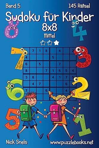 Sudoku für Kinder 8x8 - Mittel - Band 5 - 145 Rätsel Sudoku für Kinder 8x8 - Mittel - Band 5 - 145 Rätsel von CREATESPACE