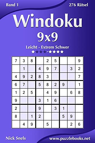 Windoku 9x9 - Leicht bis Extrem Schwer - Band 1 - 276 Rätsel Windoku 9x9 - Leicht bis Extrem Schwer - Band 1 - 276 Rätsel von CREATESPACE
