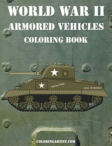 World War II Armored Vehicles Coloring Book World War II Armored Vehicles Coloring Book