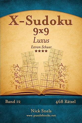 X-Sudoku 9x9 Luxus - Extrem Schwer - Band 12 - 468 Rätsel