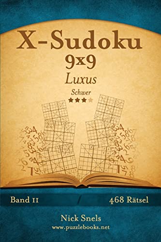 X-Sudoku 9x9 Luxus - Schwer - Band 11 - 468 Rätsel X-Sudoku 9x9 Luxus - Schwer - Band 11 - 468 Rätsel