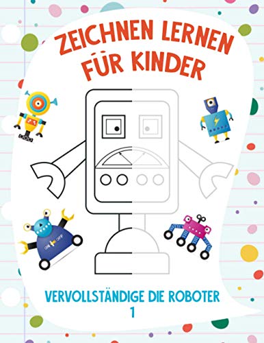 Zeichnen Lernen für Kinder - Vervollständige die Roboter 1 Zeichnen Lernen für Kinder - Vervollständige die Roboter 1