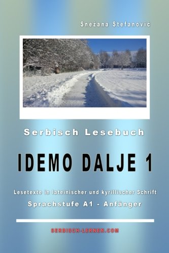 Serbisch Lesebuch "Idemo dalje 1": A1 - Anfänger, Kurze Lesetexte in lateinischer und kyrillischer Schrift (Serbisch lernen)