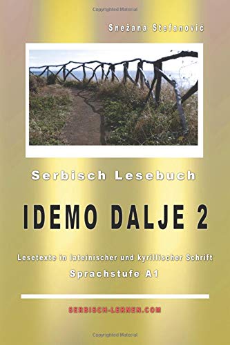 Serbisch Lesebuch "Idemo dalje 2": Sprachstufe A1, Kurze Lesetexte in lateinischer und kyrillischer Schrift (Serbisch lernen)