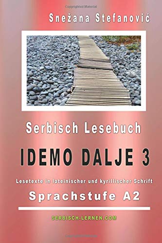 Serbisch Lesebuch "Idemo dalje 3": Sprachstufe A2, Kurze Lesetexte in lateinischer und kyrillischer Schrift (Serbisch lernen) von CreateSpace Independent Publishing Platform