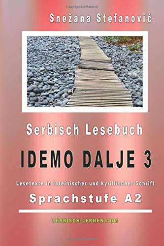 Serbisch Lesebuch "Idemo dalje 3": Sprachstufe A2, Kurze Lesetexte in lateinischer und kyrillischer Schrift (Serbisch lernen) von CreateSpace Independent Publishing Platform