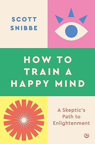 How to Train a Happy Mind: A Skeptic's Path to Enlightenment von Watkins Publishing