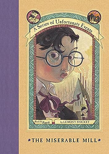 A Series of Unfortunate Events #4: The Miserable Mill A Series of Unfortunate Events #4: The Miserable Mill