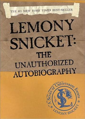 Lemony Snicket: The Unauthorized Autobiography: The Unauthorized Autobiography (A Series of Unfortunate Events)