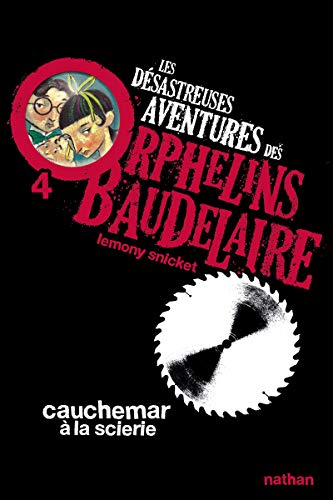 Les desastreuses aventures des Orphelins Baudelaire: Cauchemar a la scierie
