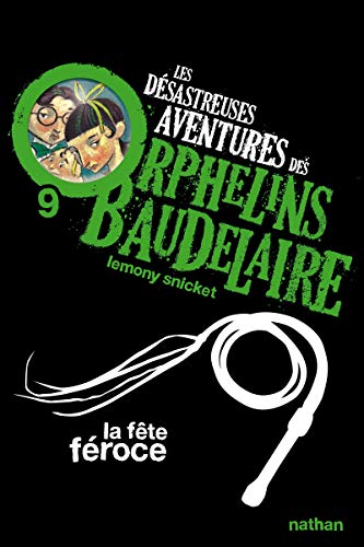 Les desastreuses aventures des Orphelins Baudelaire: La fete feroce
