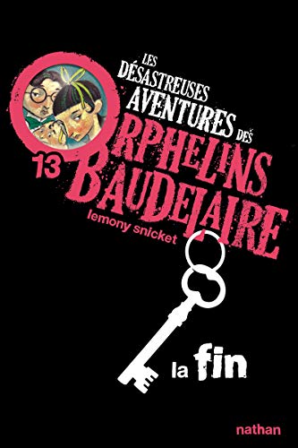 Les desastreuses aventures des Orphelins Baudelaire: La fin Les desastreuses aventures des Orphelins Baudelaire: La fin von NATHAN