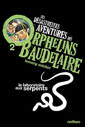 Les desastreuses aventures des Orphelins Baudelaire: Le laboratoire aux serpen