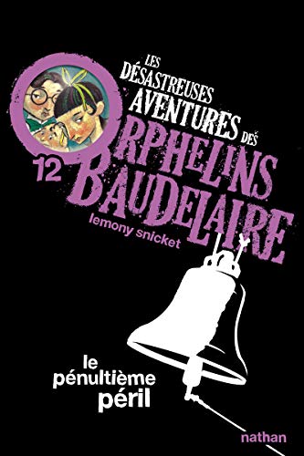Les desastreuses aventures des Orphelins Baudelaire: Le penultieme peril von NATHAN
