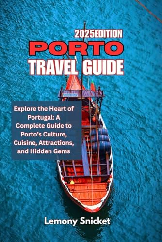 Porto Travel Guide 2025: Insider Tips Hidden Treasures and Smart Strategies for an Unforgettable Experience Porto Travel Guide 2025: Insider Tips Hidden Treasures and Smart Strategies for an Unforgettable Experience von Independently published