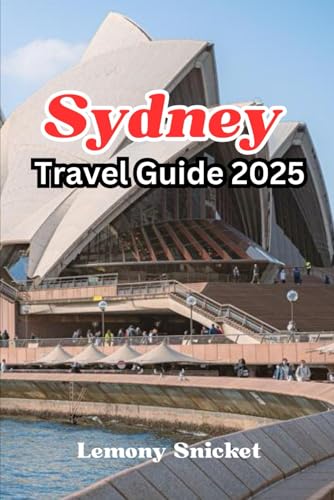 Sydney Travel Guide 2025: Discover Iconic Landmarks, Local Eats & Insider Tips for an Unforgettable Sydney Adventure Sydney Travel Guide 2025: Discover Iconic Landmarks, Local Eats & Insider Tips for an Unforgettable Sydney Adventure von Independently published