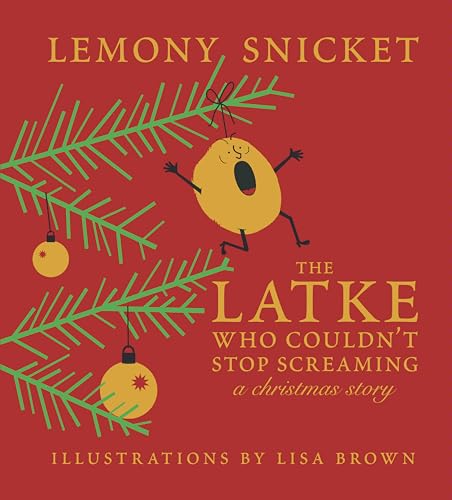 The Latke Who Couldn't Stop Screaming: A Christmas Story