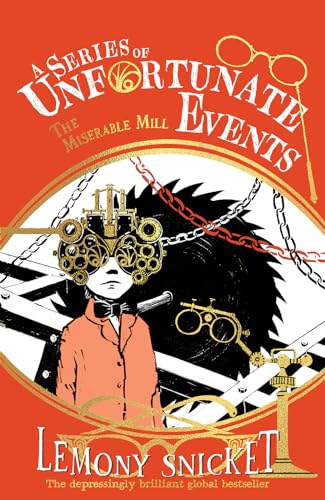 The Miserable Mill: New for 2024, the 25th anniversary Collector’s Edition of Lemony Snicket’s classic mystery tale (A Series of Unfortunate Events)