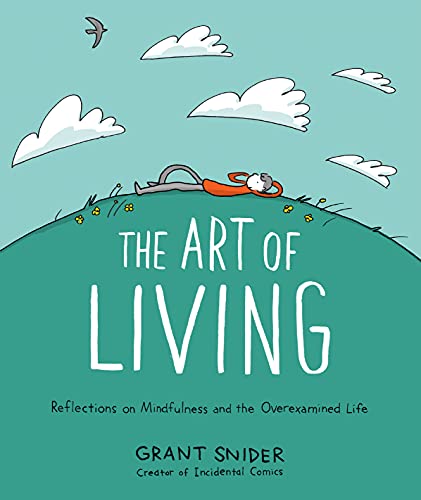 The Art of Living: Reflections on Mindfulness and the Overexamined Life von Abrams ComicArts