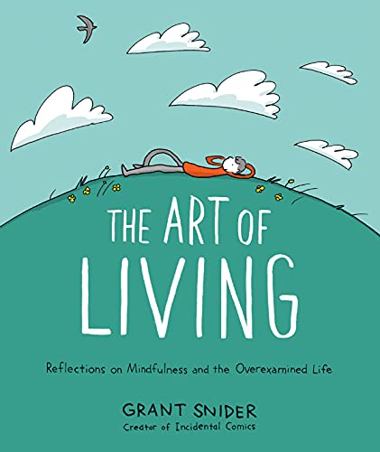 The Art of Living: Reflections on Mindfulness and the Overexamined Life