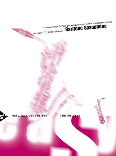 Easy Jazz Conception for Baritone Saxophone: 15 solo etudes for jazz phrasing, interpretation and improvisation. Bariton-Saxophon.