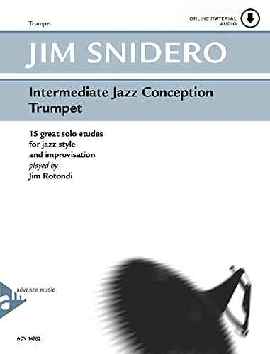 Intermediate Jazz Conception Trumpet: 15 great solo etudes for jazz style and improvisation. Trompete. Lehrbuch mit Online-Audiodatei. Intermediate Jazz Conception Trumpet: 15 great solo etudes for jazz style and improvisation. Trompete. Lehrbuch mit Online-Audiodatei.