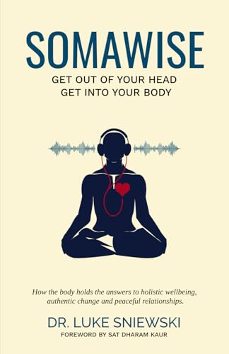 Somawise: Get out of your head, get into your body