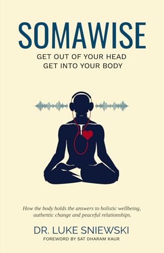 Somawise: Get out of your head, get into your body