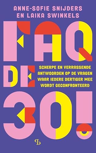 FAQ de 30!: Scherpe en verrassende antwoorden op de vragen waar iedere dertiger mee wordt geconfronteerd FAQ de 30!: Scherpe en verrassende antwoorden op de vragen waar iedere dertiger mee wordt geconfronteerd von Uitgeverij Balans