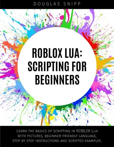 ROBLOX Lua: Scripting for Beginners von CreateSpace Independent Publishing Platform