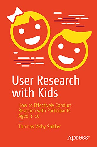 User Research with Kids: How to Effectively Conduct Research with Participants Aged 3-16