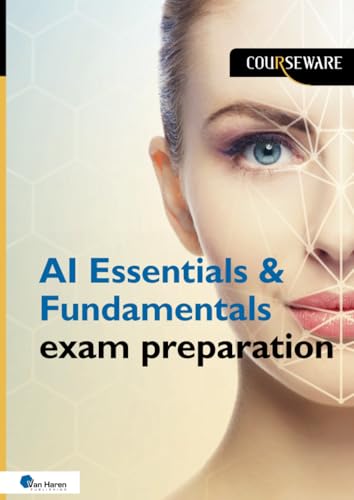AI Essentials & Fundamentals exam preparation (Courseware) von Van Haren Publishing