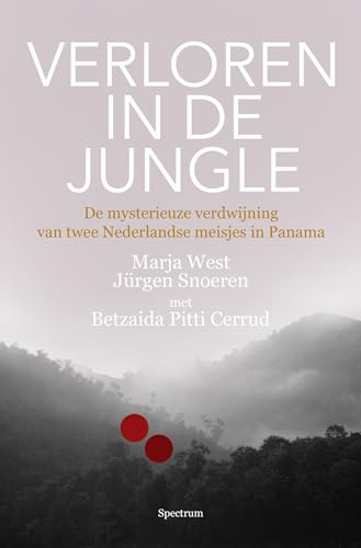 Verloren in de jungle: de mysterieuze verdwijning van twee Nederlandse meisjes in Panama von Spectrum