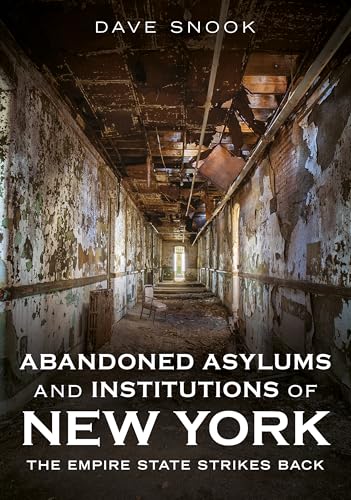 Abandoned Asylums and Institutions of New York: The Empire State Strikes Back (Abandoned Union) von America Through Time