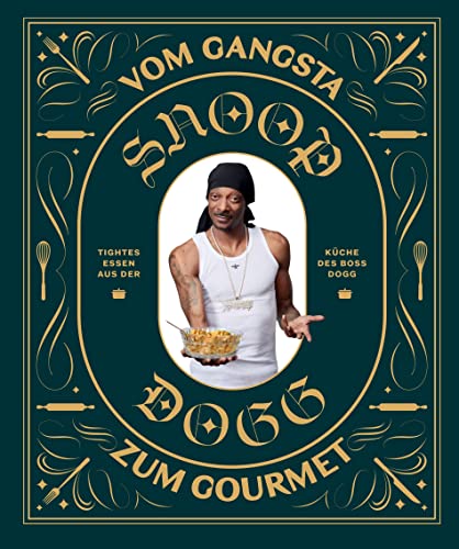 Snoop Dogg: Vom Gangsta zum Gourmet: Tightes Essen aus der Küche des Boss Dogg von Panini