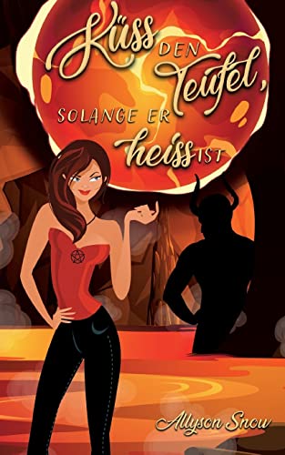 Küss den Teufel, solange er heiß ist (Teuflischer wird's nicht) von Books on Demand
