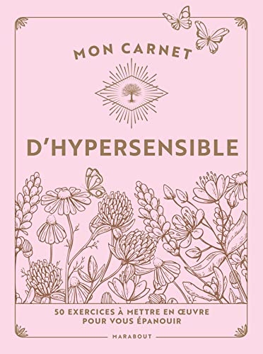 Mon carnet d'hypersensible: 50 exercices à mettre en uvre pour vous épanouir von MARABOUT