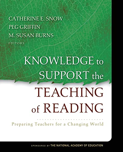 Knowledge to Support the Teaching of Reading: Preparing Teachers for a Changing World (Jossey-Bass Education)