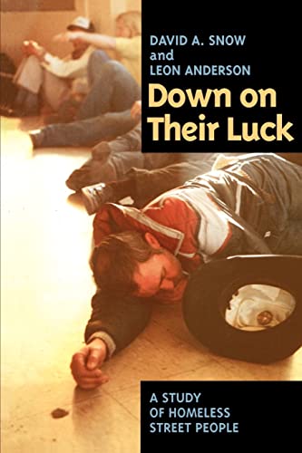 Down on Their Luck: A Study of Homeless Street People (Poetics; 24) von University of California Press
