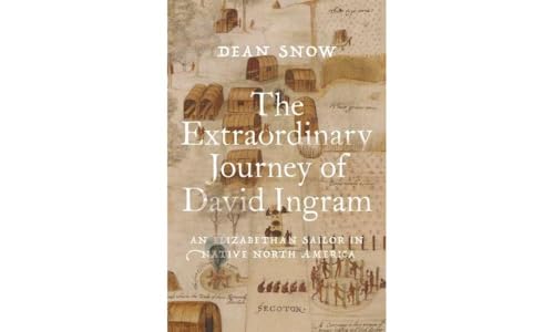 The Extraordinary Journey of David Ingram: An Elizabethan Sailor in Native North America