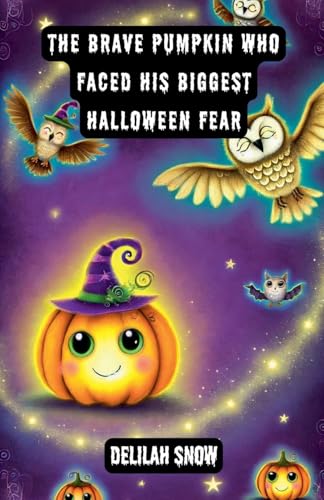 The Brave Pumpkin Who Faced His Biggest Halloween Fear The Brave Pumpkin Who Faced His Biggest Halloween Fear von The Good Child Bookstore