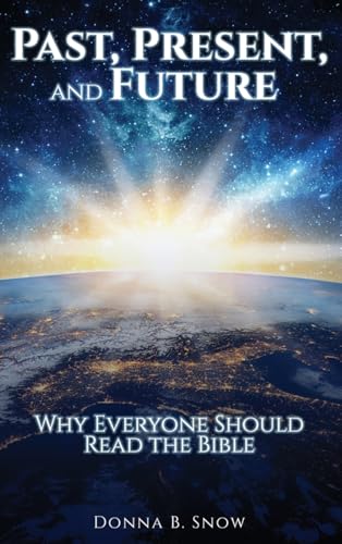 Past, Present, and Future: Why Everyone Should Read the Bible