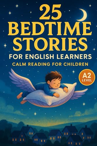 25 Bedtime Stories for English Learners: Calm Reading for Children (A2) von Independently published