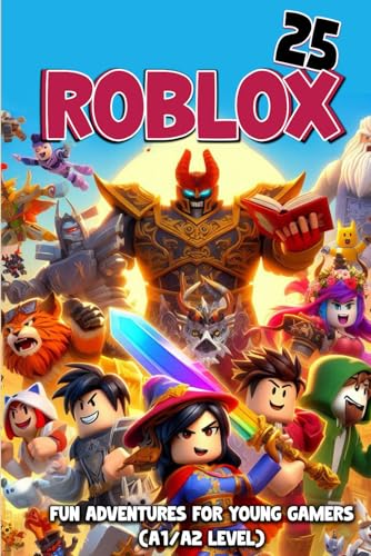 25 Roblox Short Stories - Fun Stories for Young Gamers. (A1/A2 Level): Learn English – ESL Reading Practice with Quests, Teamwork, and Dialogues von Independently published