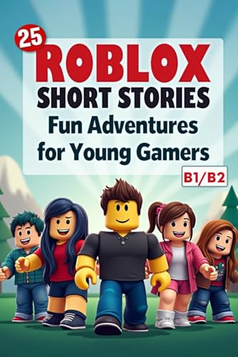 25 Roblox Short Stories: Fun Adventures for Young Gamers ( B1/B2 Level): Learn English with Roblox (B1/B2) – ESL Short Stories for Gamers, Teamwork & Adventure von Independently published